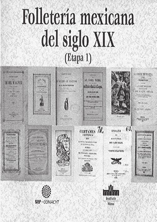 12 13 FOLLETERÍA MEXICANA DEL SIGLO XIX (ETAPA 1) Nicole Giron et al. México, 2a. edición, 2004, CD-Room Windows 2000, Windows Millennium y Windows XP. 12.5 12.5 cm.