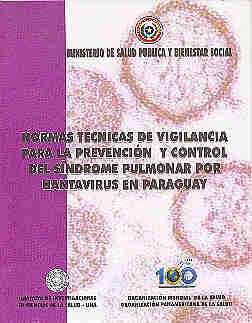 Normas técnicas de vigilancia para la prevención y control del síndrome pulmonar por hantavirus en Paraguay.