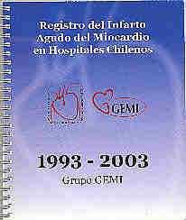 agudo del miocardio en hospitales chilenos: 1993-2003. Juan Carlos Prieto y otros. Grupo GEMI. 2003. 92p.