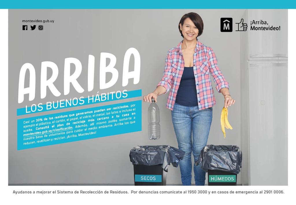 ARRIBA Montevideo limpio Campaña en medios, redes sociales y vía pública Tres mensajes centrales: 1.