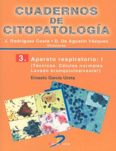 Cuadernos de Citopatología - 3 APARATO RESPIRATORIO Vol. I: Técnicas. Células Normales.