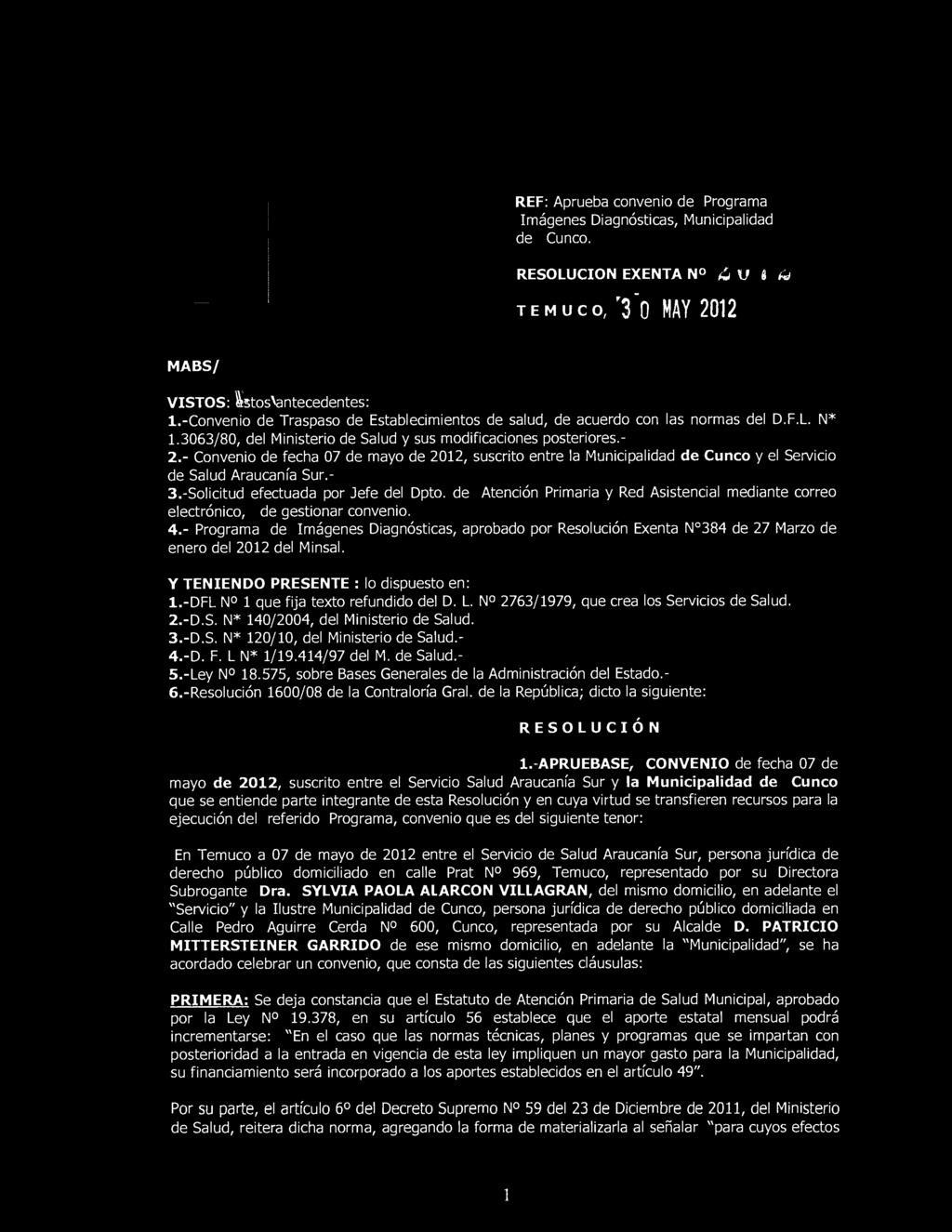 REF: Aprueba convenio de Programa Imágenes Diagnósticas, Municipalidad de Cuneo. RESOLUCION EXENTA N ó U «& TE muco/3 "o MAY 2012 MABS/ VISTOS: Istos^antecedentes: 1.