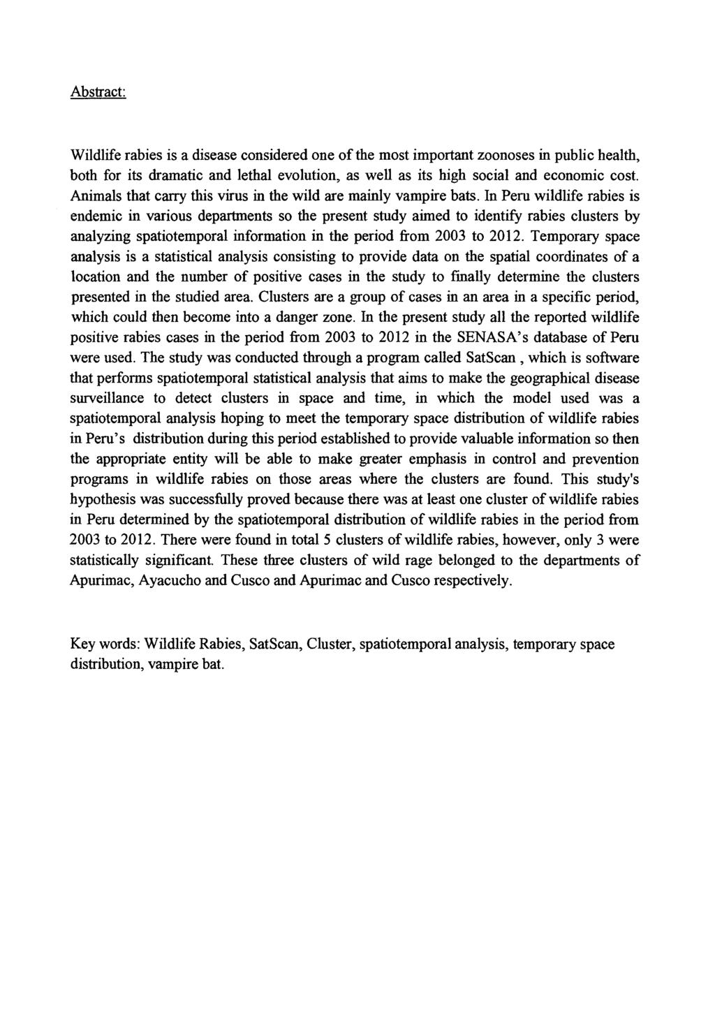 Abstract: Wildlife rabies is a disease considered one of the most important zoonoses in public health, both for its dramatic and lethal evolution, as well as its high social and economic cost.