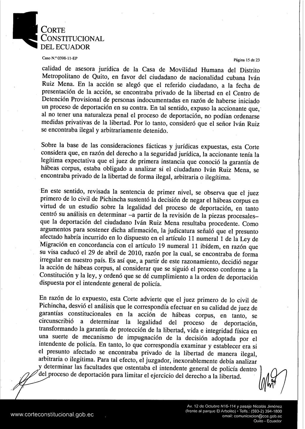 Caso N. 0398-11-EP Página 15 de 23 calidad de asesora jurídica de la Casa de Movilidad Humana del Distrito Metropolitano de Quito, en favor del ciudadano de nacionalidad cubana Iván Ruiz Mena.