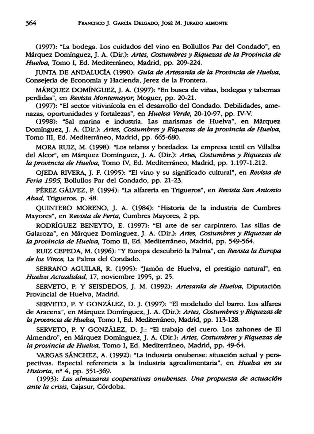 -nazas, 364 Fi cisco J. Gwndw D.c,wo, JosE M. JuRAno A1.MoNrE (1997): "La bodega. Los cuidados del vino en Bollullos Par del Condado", en Márquez Domínguez, J. A. (Dir.