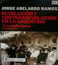982 RAM 2113 Ramos, Jorge Abelardo Revolución y contrarrevolución en la Argentina : la bella época (1904-1922) / Jorge Abelardo Ramos. - - Buenos Aires : Continente, 2015 220 p. : 23 cm.