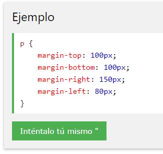 Margin CSS. La propiedad margin CSS se utilizan para generar espacio alrededor de elementos. Para acortar el código, es posible especificar todas las propiedades de margen en una propiedad.