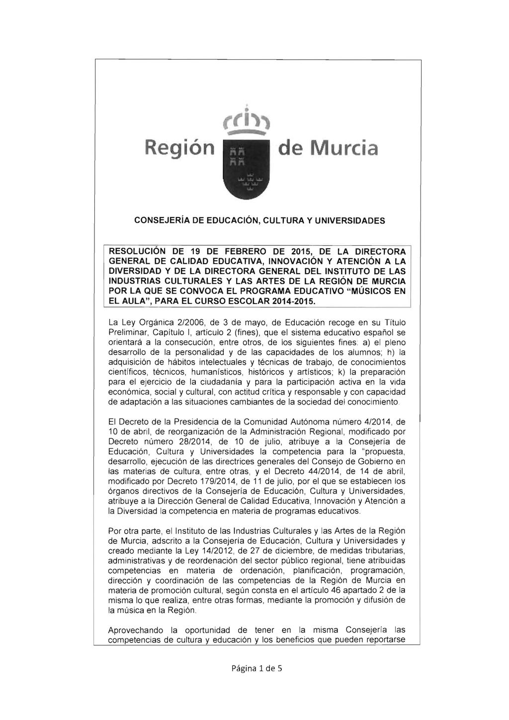 Región de Murcia CONSEJERíA DE EDUCACiÓN, CULTURA y UNIVERSIDADES RESOLUCiÓN DE 19 DE FEBRERO DE 2015, DE LA DIRECTORA GENERAL DE CALIDAD EDUCATIVA, INNOVACiÓN Y ATENCiÓN A LA DIVERSIDAD Y DE LA