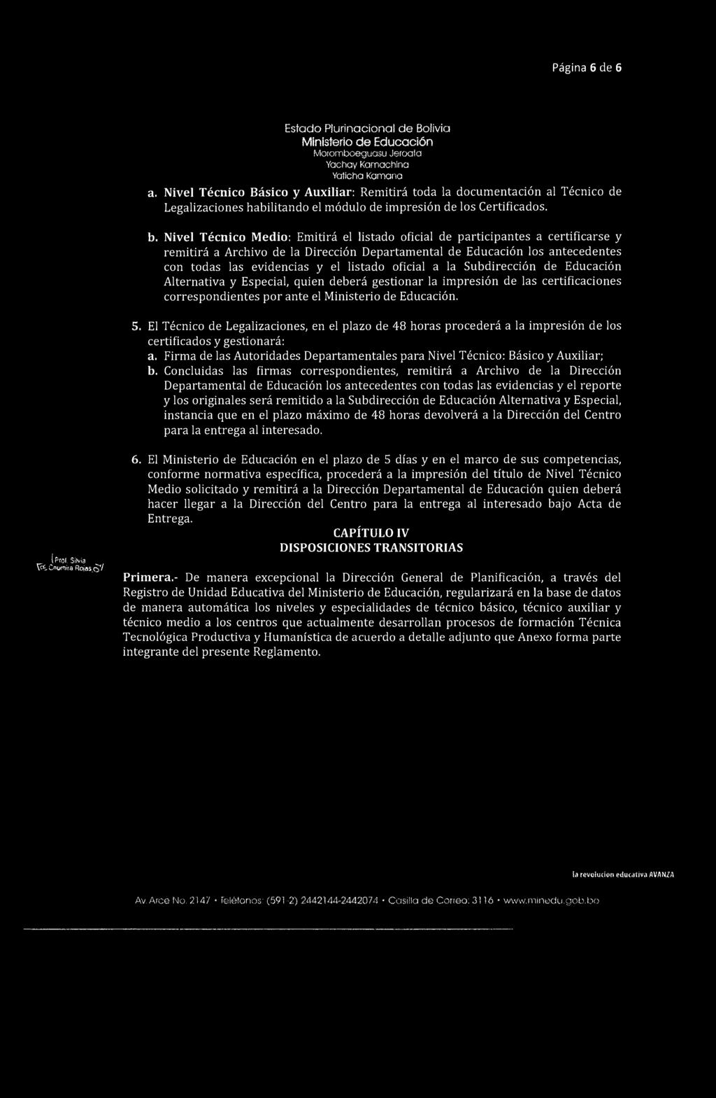 Página 6 de 6 Estado Plurinacíonal de Bolivia Ministerio de Educación Morornboeguasu Jeroala Yachay Kamachlno Yaticha Kamana a.