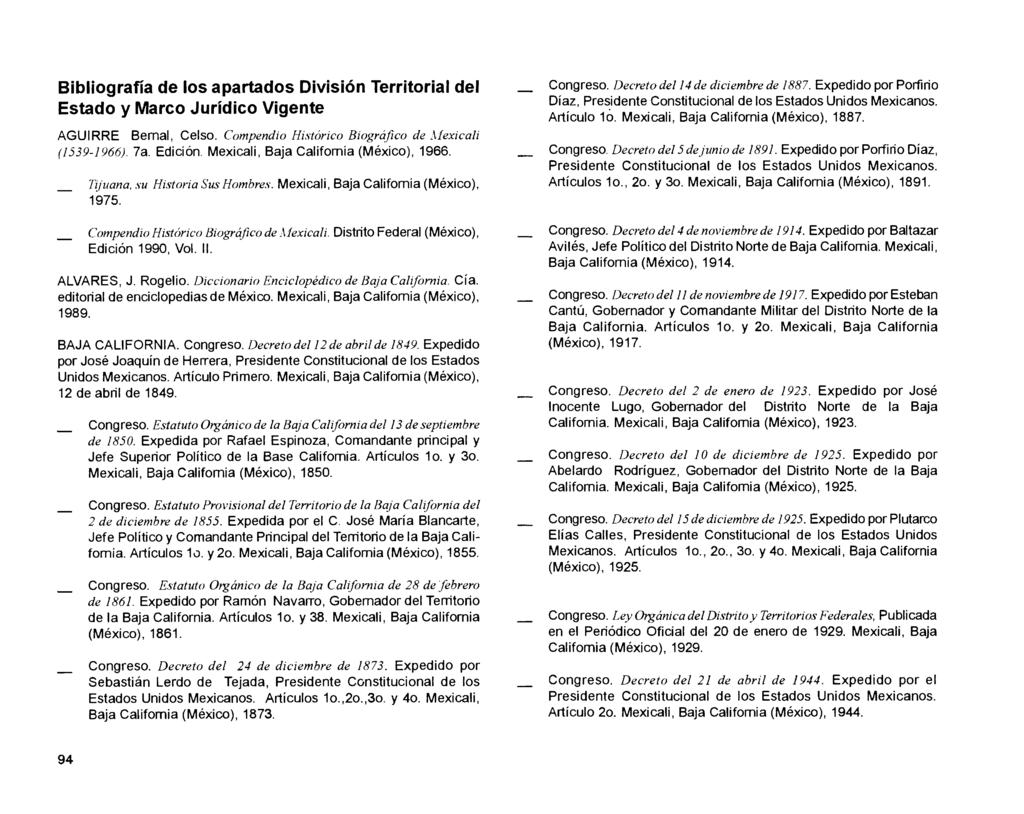 Bibliografía de los apartados División Territorial del Estado y Marco Jurídico Vigente AGUIRRE Bernal, Celso. Compendio Histórico Biográfico de Mexicali (1539-1966). 7a. Edición.