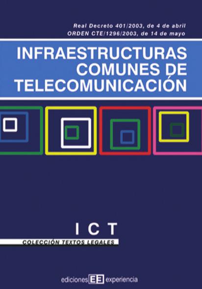 CATALOGO ELECTRICO 2006 22/2/06 17:00 Página 10 COLECCIÓN TEXTOS LEGALES Infraestructuras Comunes de Telecomunicación I.C.T. 2003 ISBN 84-932883-6-5 Real Decreto 401/2003, de 4 de abril, por el que