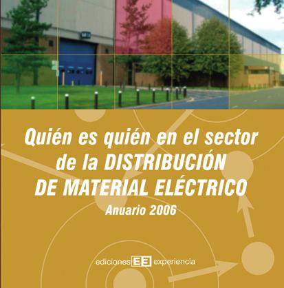 CATALOGO ELECTRICO 2006 22/2/06 17:00 Página 11 Quién es quién en el sector de la Distribución de Material Eléctrico Anuario 2006 El Anuario que presentamos, con un diseño innovador y manejable,