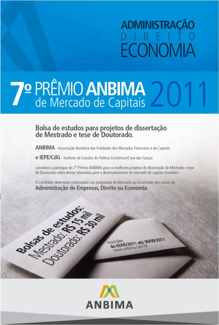 Premio ANBIMA de Mercado de Capitales Premio anual, creado en 2005. Divulgado en más de 100 universidades de todo Brasil. 128 proyectos inscriptos entre 2005 y 2011.
