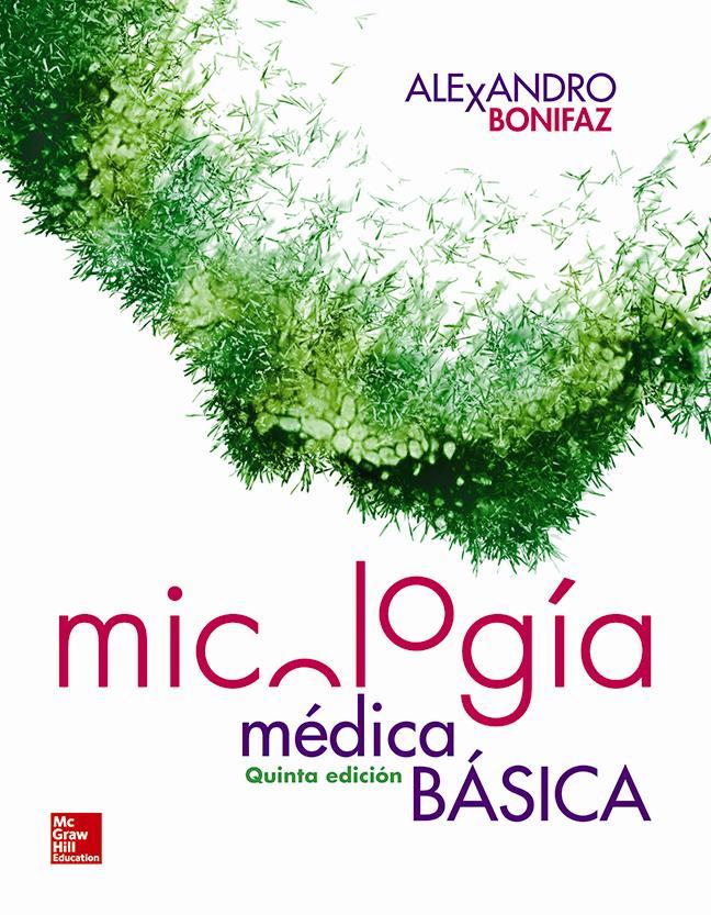 Micología médica básica, 5ª. Ed. Parte I. Inducción y generalidades 1. Introducción a la micología 2.