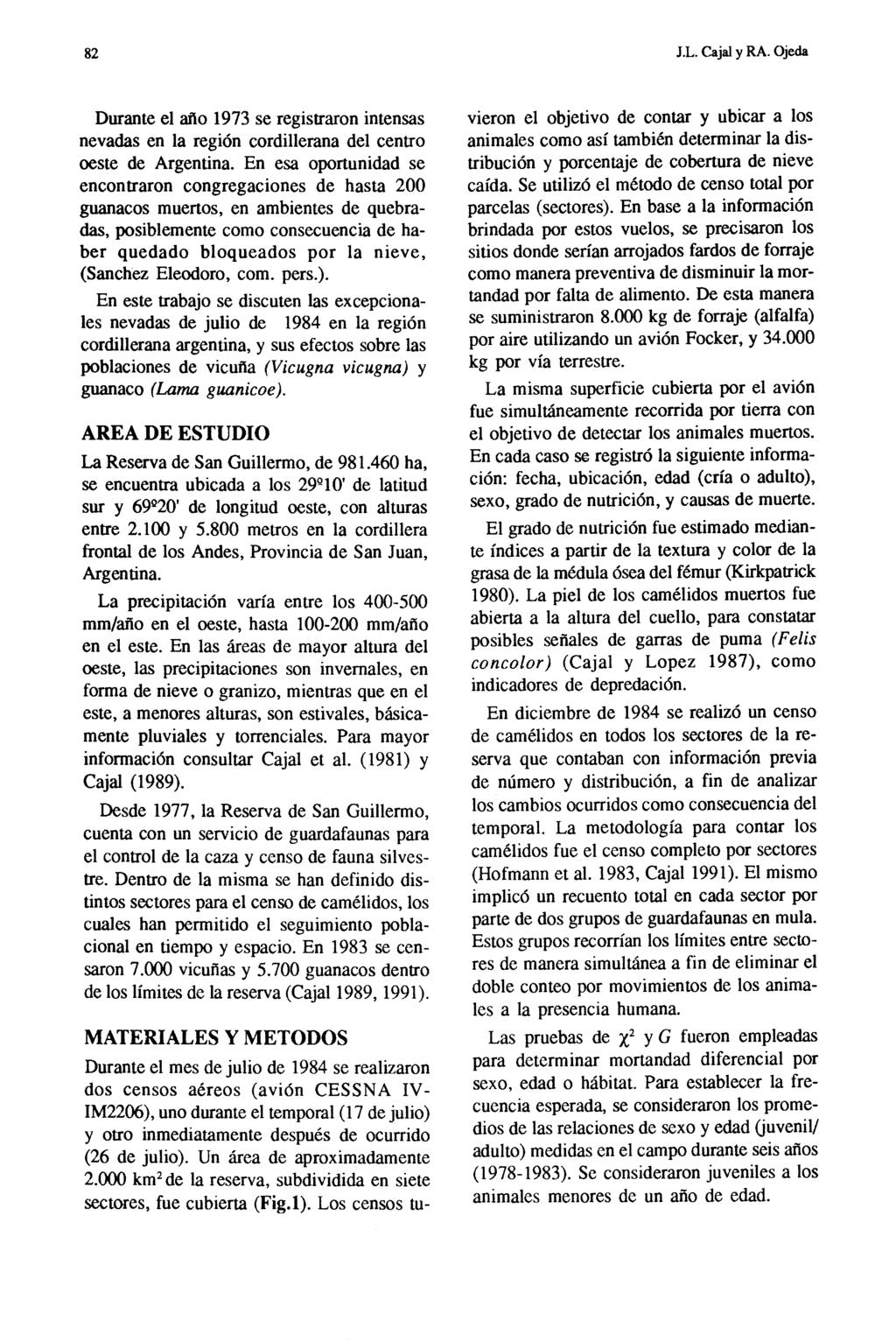 82 J.L. Cajal y RA. Ojeda Durante el año 1973 se registraron intensas nevadas en la región cordillerana del centro oeste de Argentina.