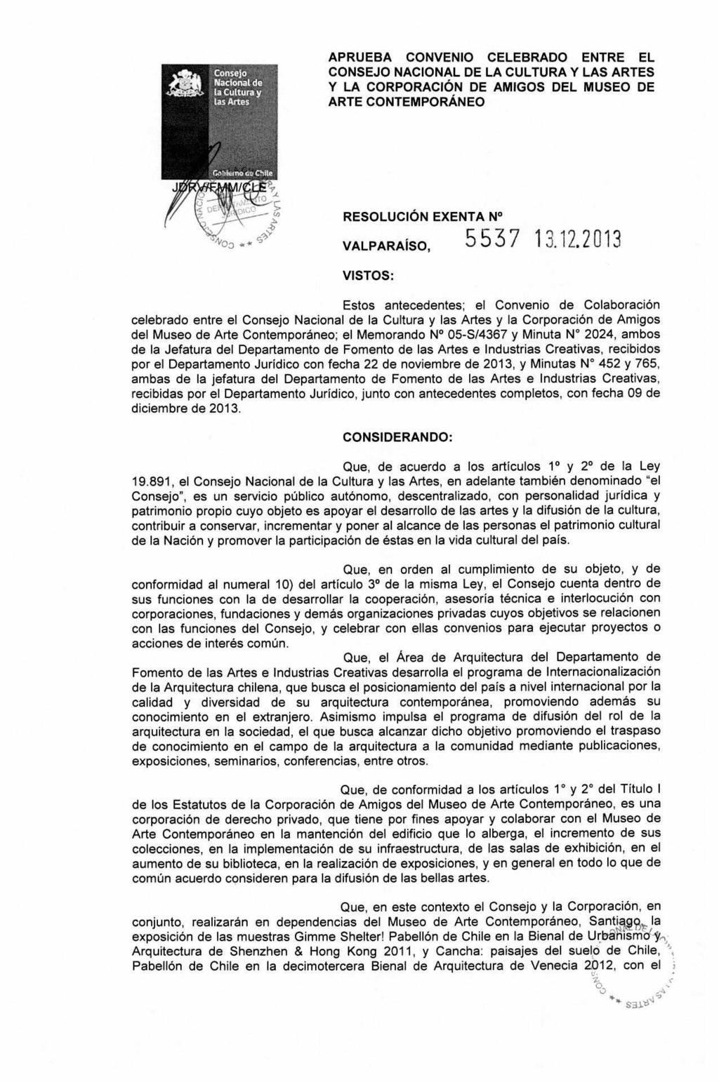 APRUEBA CONVENIO CELEBRADO ENTRE EL CONSEJO NACIONAL DE LA CULTURA Y LAS ARTES Y LA CORPORACIÓN DE AMIGOS DEL MUSEO DE ARTE CONTEMPORÁNEO RESOLUCIÓN EXENTA N VALPARAÍSO, 5537 13.12.