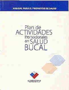Plan de actividades promocionales en salud bucal. Manual para el promotor de salud. Chile. Ministerio de Salud.
