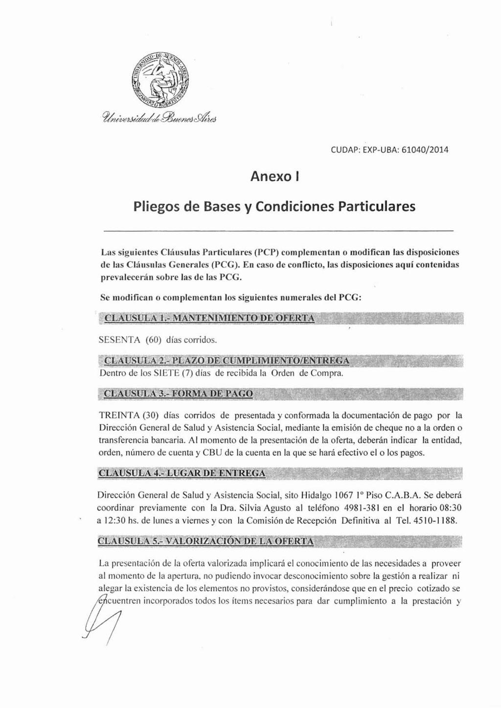 Anexo I Pliegos de Bases y Condiciones Particulares Las siguientes Cláusulas Particulares (PCP) complementan o modifican las disposiciones de las Cláitsiilas Generales (PCG).