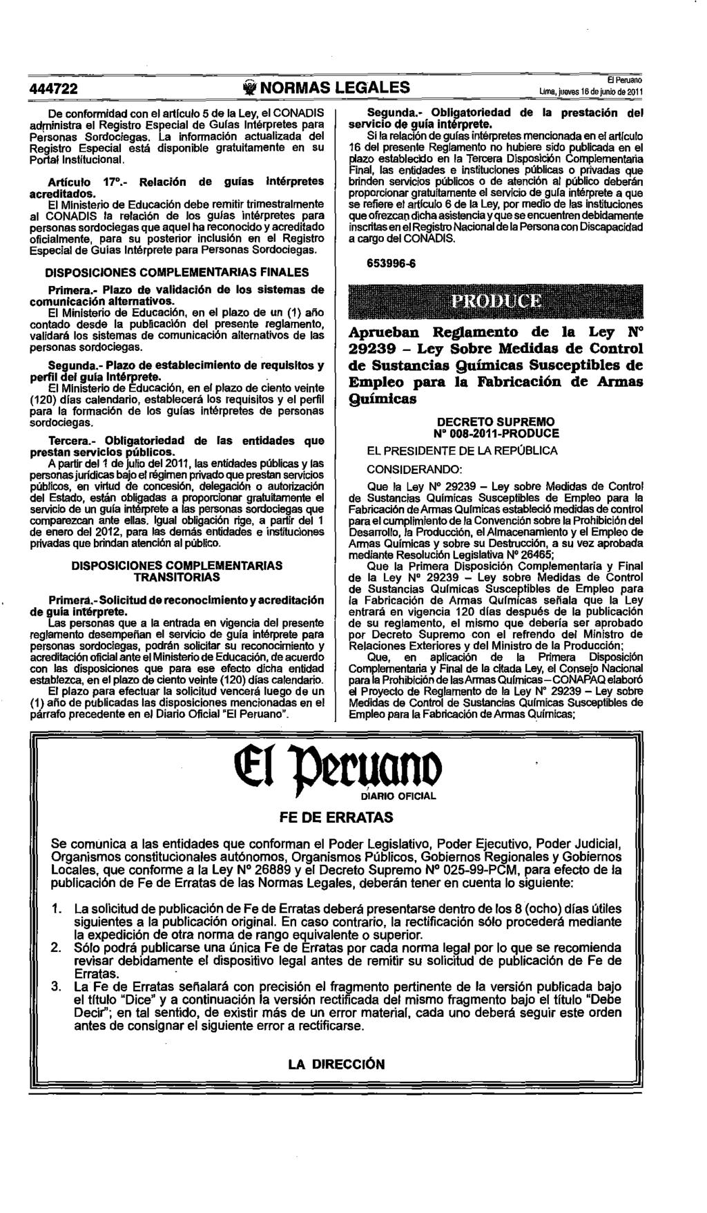 444722 ~NORMAS LEGALES Uma, jueves 16 de junio de 2011 De conformidad con el articulo 5 de la Ley, el CONADIS administra el Registro Especial de Guias Intérpretes para Personas Sordociegas.