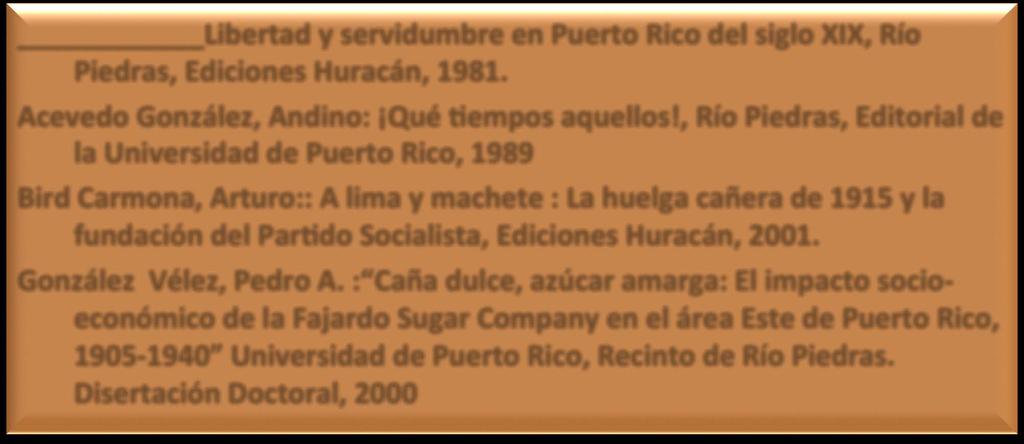 Libertad y servidumbre en Puerto Rico del siglo XIX, Río Piedras, Ediciones Huracán, 1981. Acevedo González, Andino: Qué 'empos aquellos!