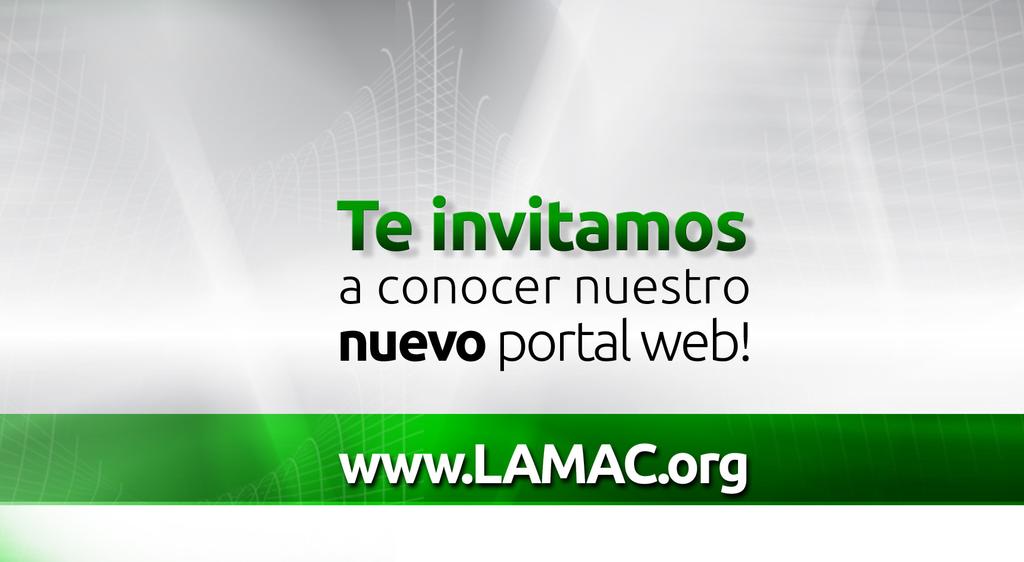 Portal de LAMAC El nuevo portal de LAMAC ofrece información relevante y especializada, creada principalmente para anunciantes y agencias de medios, con el fin de mantenerlos actualizados sobre las