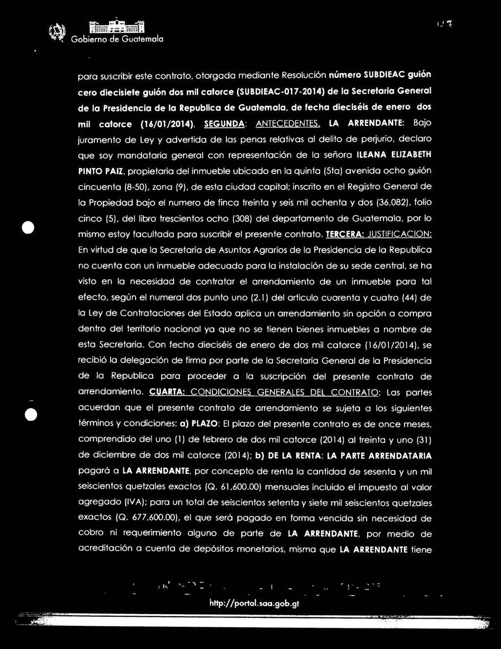 treinta y seis mil ochenta y dos (36,082), folio cinco (5), del libro trescientos ocho (308) del departamento de Guatemala, por lo mismo estoy facultada para suscribir el presente contrato.
