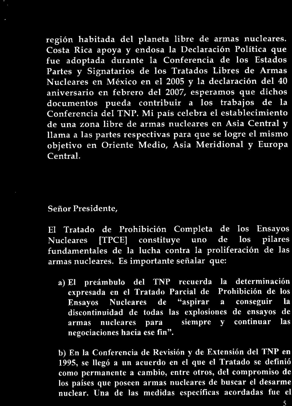 b) En la Conferencia de Revision y de Extension del TNP en 1995, se liego a