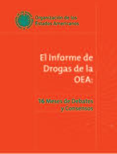 de Sesiones de la CICAD (20 de mayo de 2013) y fue la base para la Declaración de Antigua Guatemala Por una política integral frente al problema mundial de las drogas en las Américas, aprobada por la