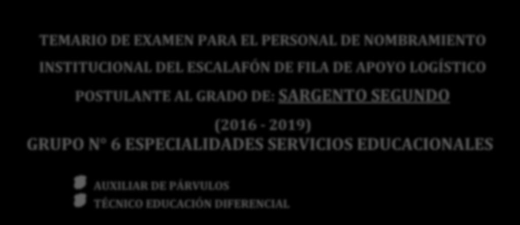 CARABINEROS DE CHILE DIRECCIÓN NACIONAL DE PERSONAL DIRECCIÓN DE EDUCACIÓN, DOCTRINA E HISTORIA TEMARIO DE EXAMEN PARA EL PERSONAL DE NOMBRAMIENTO INSTITUCIONAL DEL ESCALAFÓN DE FILA