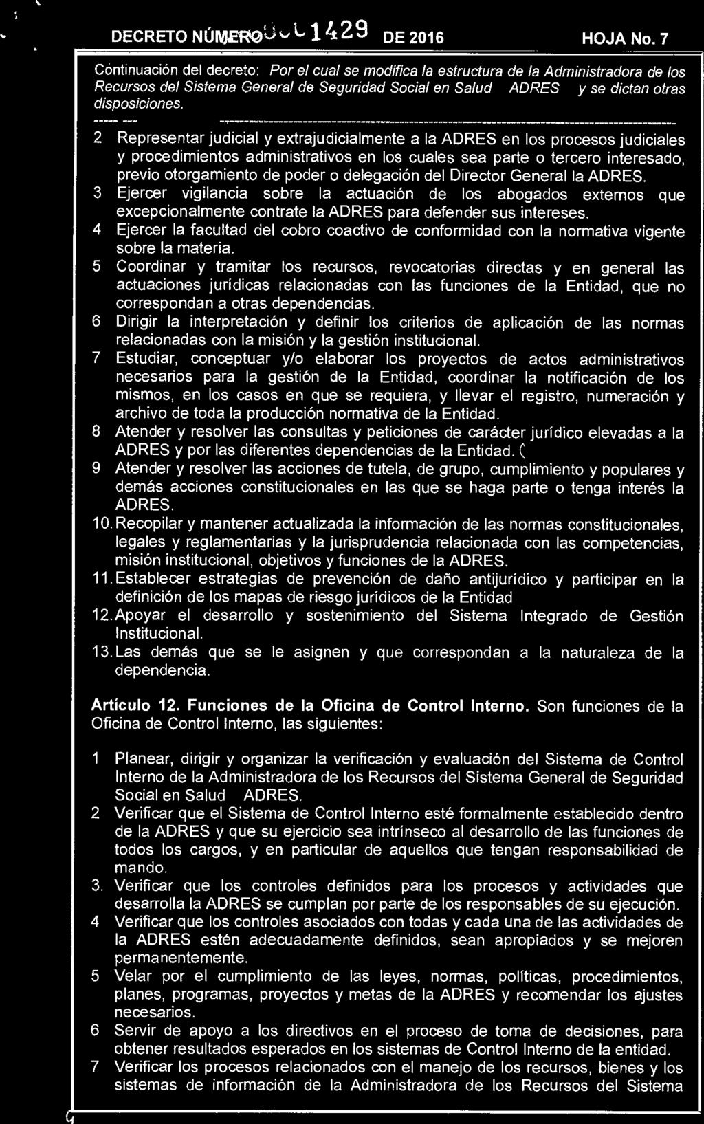 DECRETO NÚR/JEROU 1/4" 1 4 29 DE 2016 HOJA No. 7 Cóntinuación del decreto: "Por el cual se modifica la estructura de la Administradora de los -- 2.