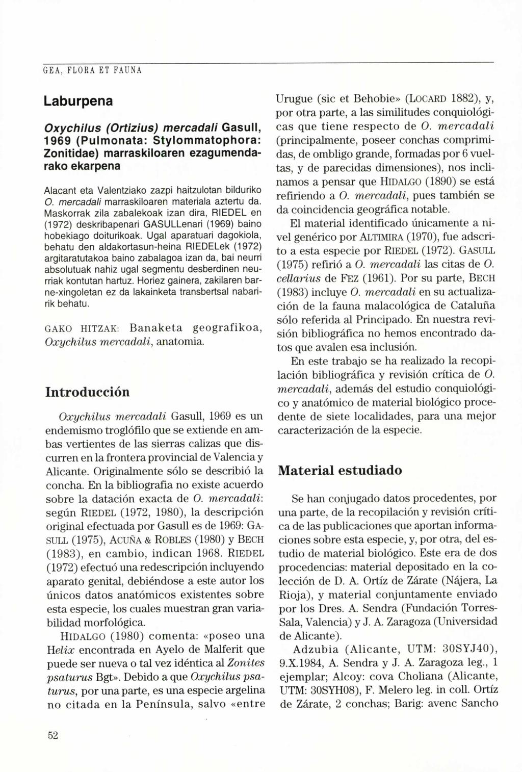 Laburpena Oxychilus (Ortizius ) mercadali Gasull, 1969 (Pulmonata : Stylommatophora: Zonitidae ) marraskiloaren ezagumendarako ekarpena Alacant eta Valentziako zazpi haitzulotan bilduriko 0.