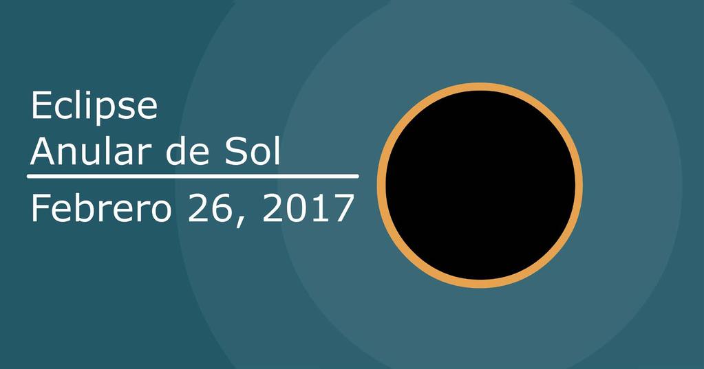 Un eclipse anular de Sol ocurrirá el 26 de febrero de 2017 y su trayectoria estará comprendida