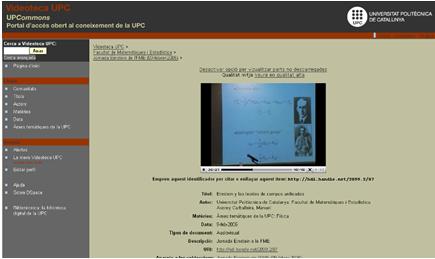 Videoteca Digital de la UPC http://bibliotecnica.upc.edu/video/ Inicio: 2002. Colección: 220 vídeos (actividades institucionales o académicas y proyectos de innovación docente).