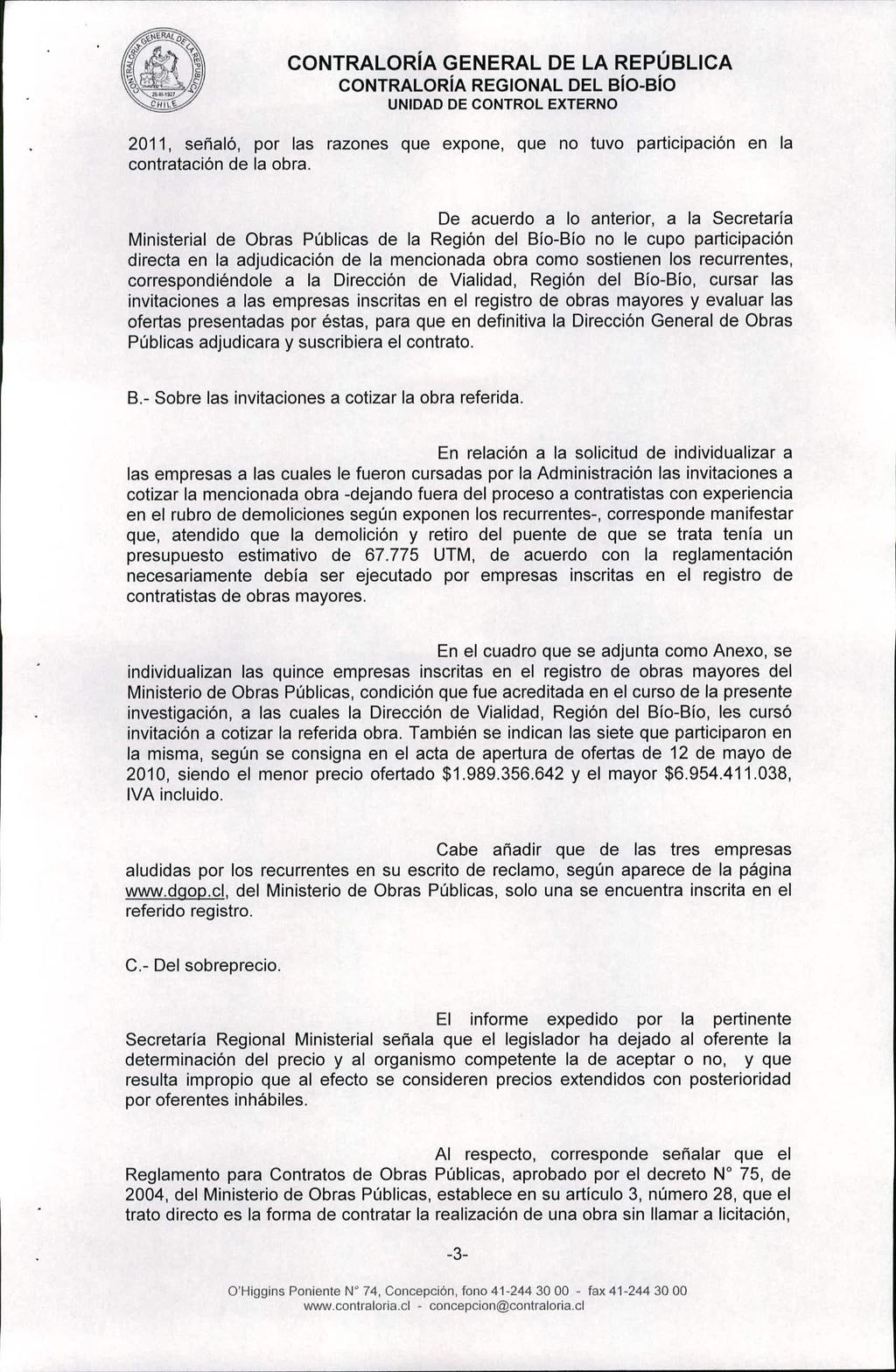 CONTRALORíA REGIONAL DEL sío-sío 2011, señaló, por las razones que expone, que no tuvo participación en la contratación de la obra.