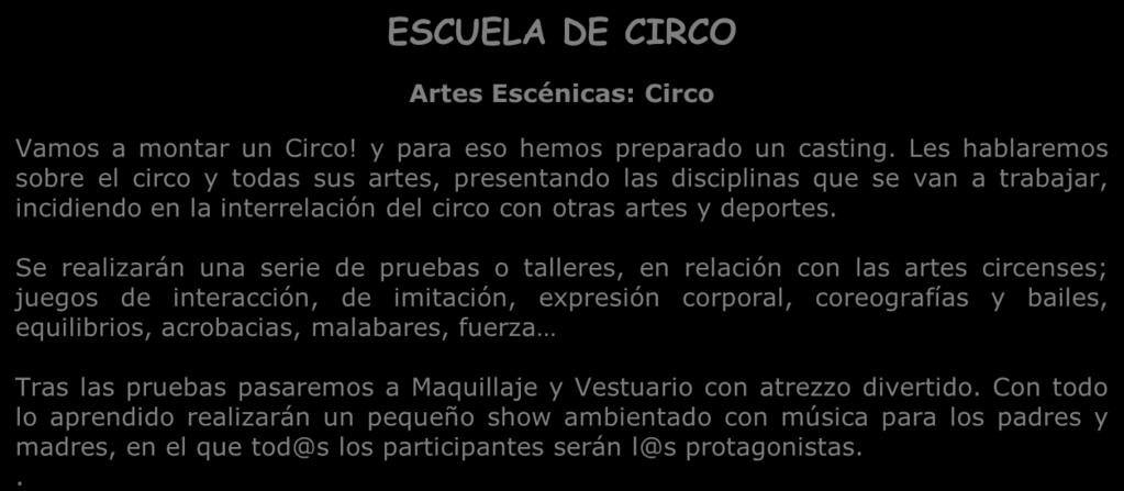 ESCUELA DE CIRCO Artes Escénicas: Circo Vamos a montar un Circo! y para eso hemos preparado un casting.