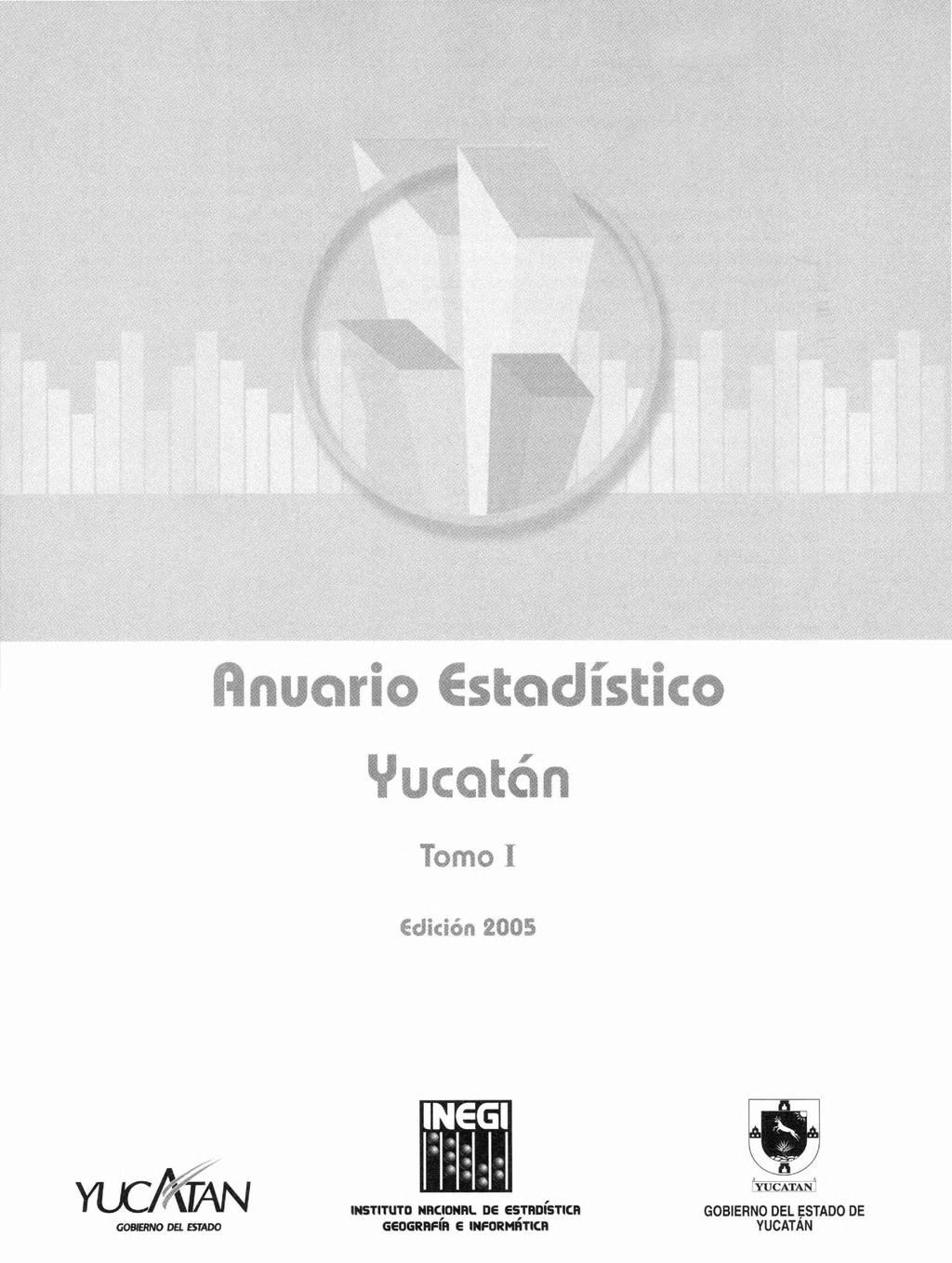 Anuario estadístico Yucatán Tomo I di<ión 25 YUCATAN vucatw GOBIERNO DEL ESTADO
