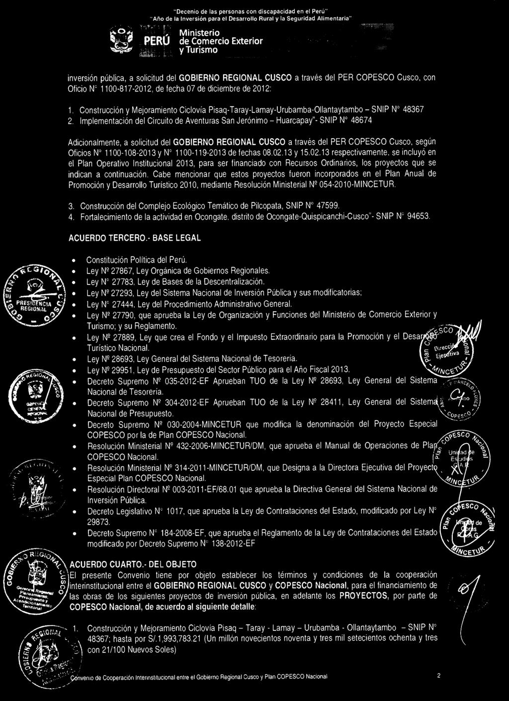 Implementación del Circuito de Aventuras San Jerónimo Huarcapay"- SNIP N 48674 Adicionalmente, a solicitud del GOBIERNO REGIONAL CUSCO a través del PER COPESCO Cusco, según Oficios N 1100-108-2013 y