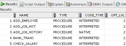 Visualización y Definición de los Parámetros de Inicialización de PL/SQL SELECT name, type, plsql_code_type AS CODE_TYPE, plsql_optimize_level AS OPT_LVL FROM user_plsql_object_settings;.