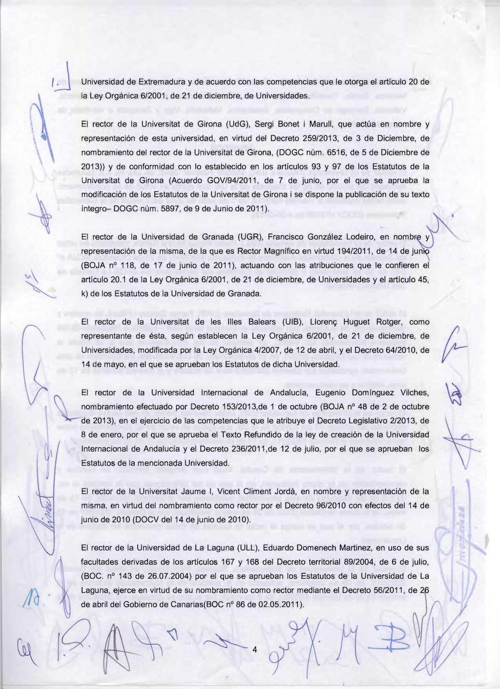 Universidad de Extremadura y de acuerdo con las competencias que le otorga el artículo 20 de la Ley Orgánica 6/2001, de 21 de diciembre, de Universidades.