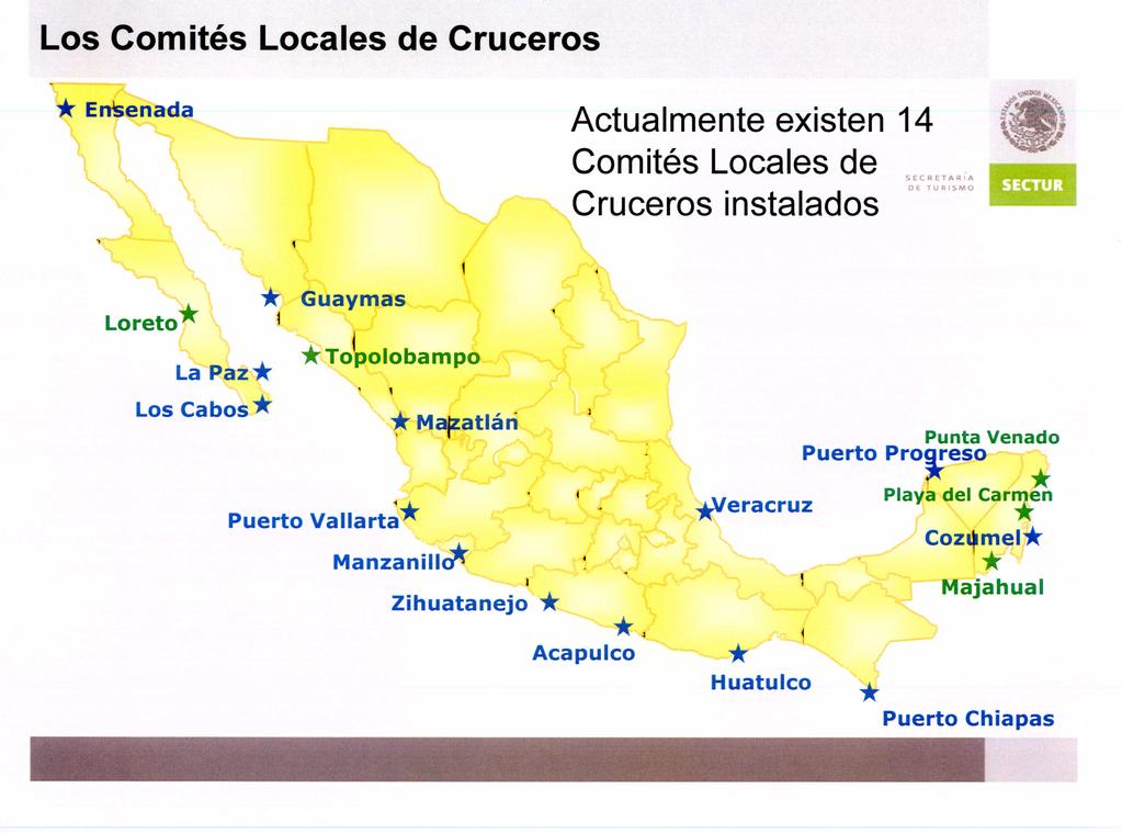 Los Comités Locales de Cruceros * Ensenada Actualmente existen 14 Comités Locales de Cruceros instalados SECRETARíA DE TURISMO * Guaymas j Loreto * La Paz * j *Topolobampo Los Cabos