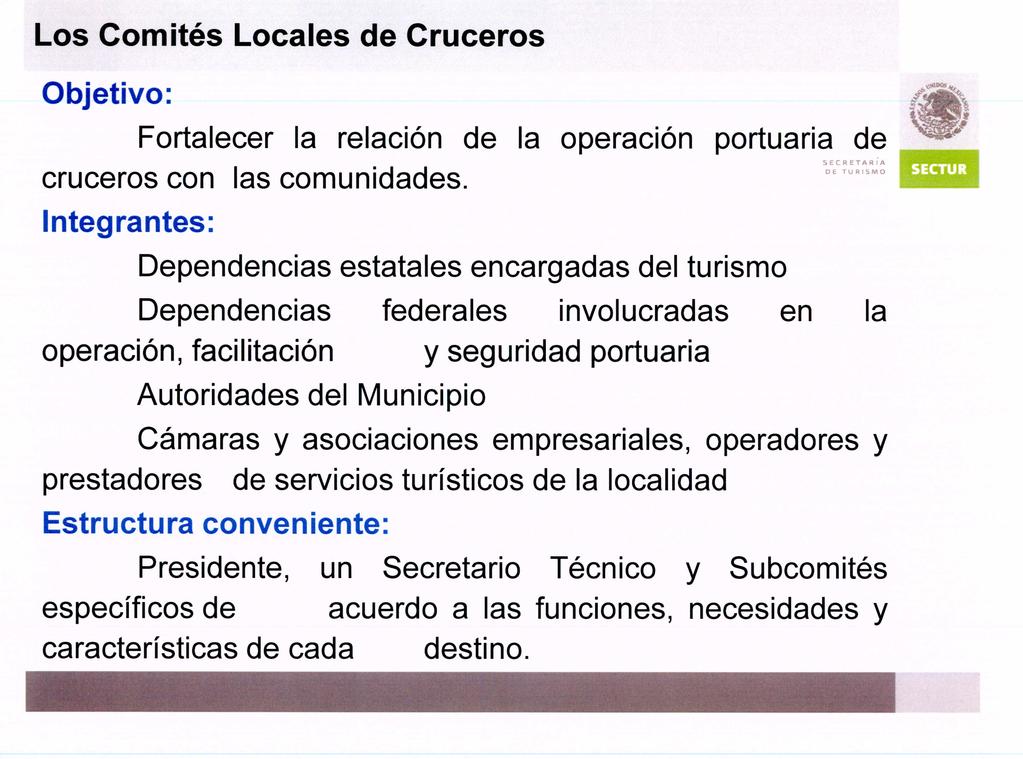 Los Comités Locales de Cruceros Objetivo: Fortalecer la relación de la operación portuaria de cruceros con las comunidades.