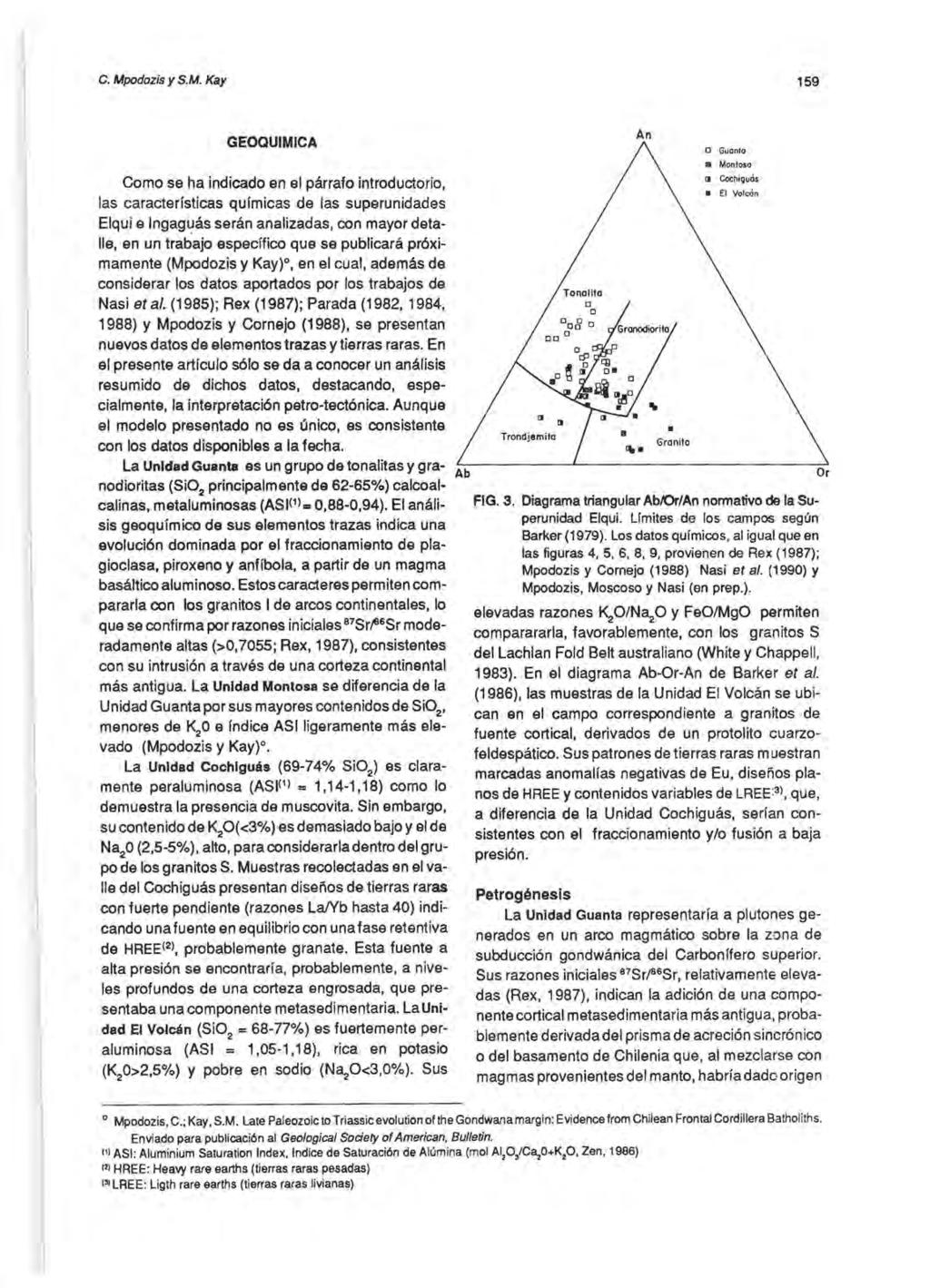 C. Mpodozis y S.M. Kay 159 GEOQUIMICA Como se ha indicado en el párrafo introductorio, las características químicas de las superunidades Elqui e Ingaguás serán analizadas, con mayor detalle, en un