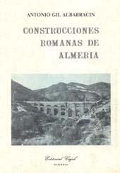 Construcciones romanas de Almería / Antonio Gil Albarracín. Almería : Cajal, 1983.