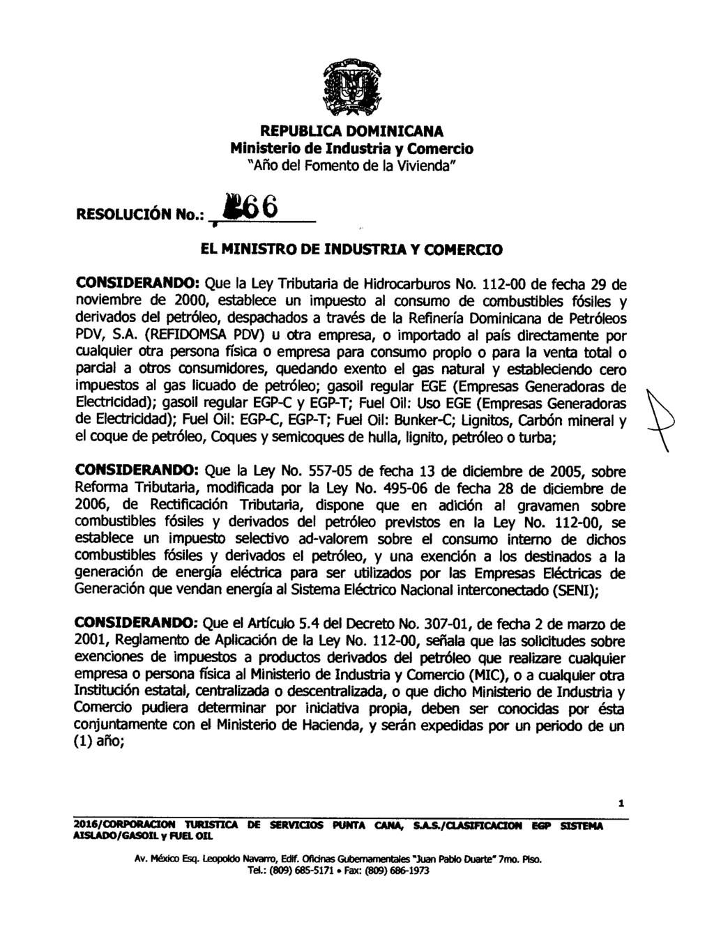 RESOLUCIÓN No.: REPUBLICA DOMINICANA g66 EL MINISTRO DE INDUSTRIA Y COMERCIO CONSIDERANDO: Que la Ley Tributaria de Hidrocarburos No.