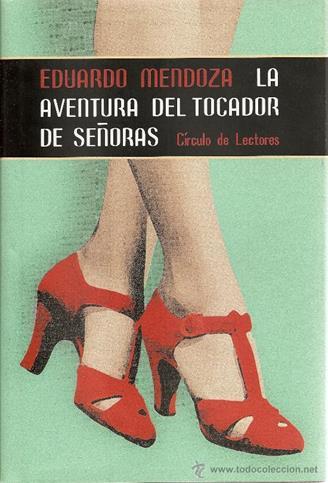 Título II. RABA SLE N MEN aso 3 La aventura del tocador de señoras / Eduardo Mendoza. -- 19ª ed. -- Barcelona : Seix Barral, 2003. -- 350 p.