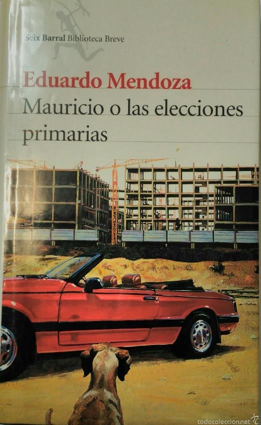 13 Mauricio o las elecciones primarias / Eduardo Mendoza. -- 1ª ed. -- Barcelona : Seix Barral, 2006. -- 365 p.
