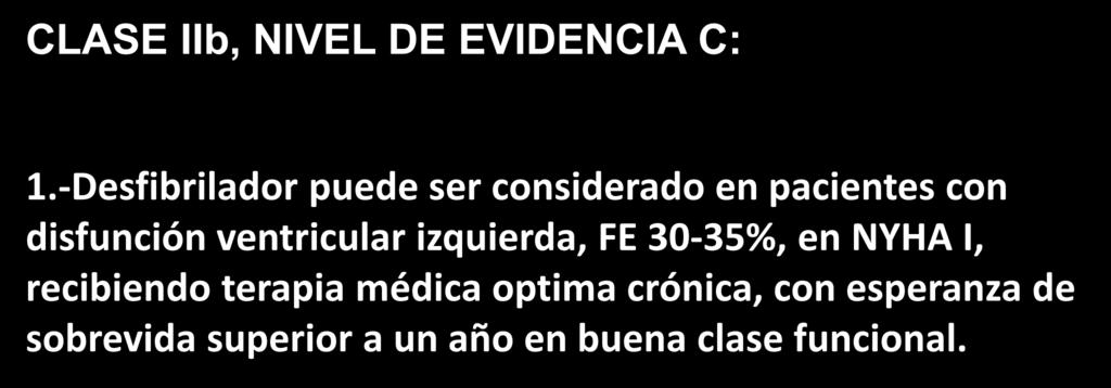 PREVENCIÓN SECUNDARIA B.- Cardiomiopatía Dilatada No Isquémica: CLASE IIb, NIVEL DE EVIDENCIA C: 1.