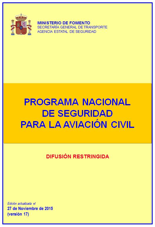 Seguridad Aeroportuaria: Organización en España Programa Nacional de Seguridad (RD 550/06) Establece la organización, métodos y procedimientos para asegurar la protección y salvaguarda de pasajeros,