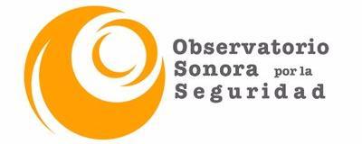 OBSERVATORIO SONORA POR LA SEGURIDAD Facebook: ObservatorioSonoraporlaSeguridad Twitter: