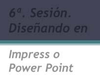 6ª. Sesión. Diseñando en Impress o Power Meta de la sesión: Que el participante diseñe una presentación de la clase utilizando las herramientas de Impress o Power.